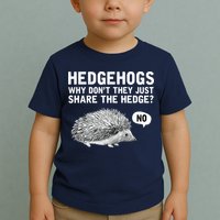 Hedgehogs Why Don't They Just Share The Hedge Funny Toddler T-Shirt