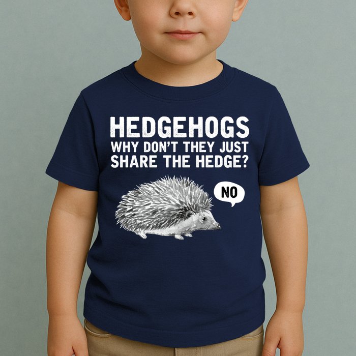 Hedgehogs Why Don't They Just Share The Hedge Funny Toddler T-Shirt