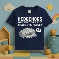 Hedgehogs Why Don't They Just Share The Hedge Funny Toddler T-Shirt
