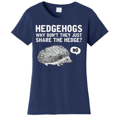 Hedgehogs Why Don't They Just Share The Hedge Funny Women's T-Shirt