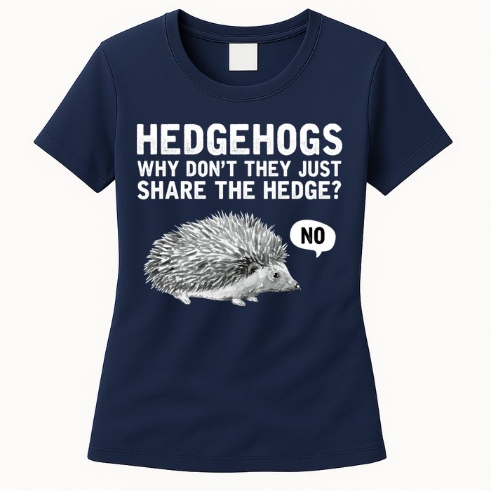 Hedgehogs Why Don't They Just Share The Hedge Funny Womens T-Shirt