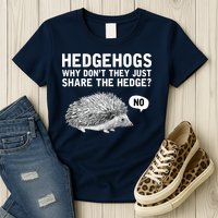 Hedgehogs Why Don't They Just Share The Hedge Funny Womens T-Shirt