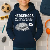 Hedgehogs Why Don't They Just Share The Hedge Funny Kids Hoodie