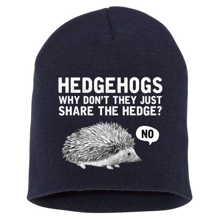 Hedgehogs Why Don't They Just Share The Hedge Funny Short Acrylic Beanie