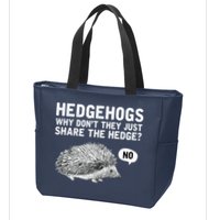 Hedgehogs Why Don't They Just Share The Hedge Funny Zip Tote Bag