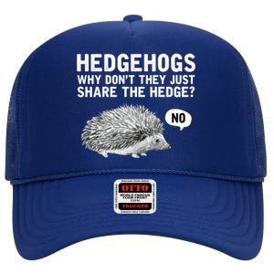 Hedgehogs Why Don't They Just Share The Hedge Funny High Crown Mesh Back Trucker Hat