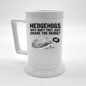 Hedgehogs Why Don't They Just Share The Hedge Funny Beer Stein