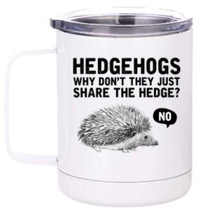 Hedgehogs Why Don't They Just Share The Hedge Funny 12 oz Stainless Steel Tumbler Cup