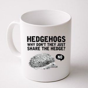 Hedgehogs Why Don't They Just Share The Hedge Funny Coffee Mug