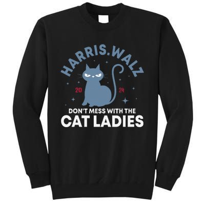 Harris Waltz DonT Mess With The Cat Ladies Kamala Tim Walz Gift Tall Sweatshirt