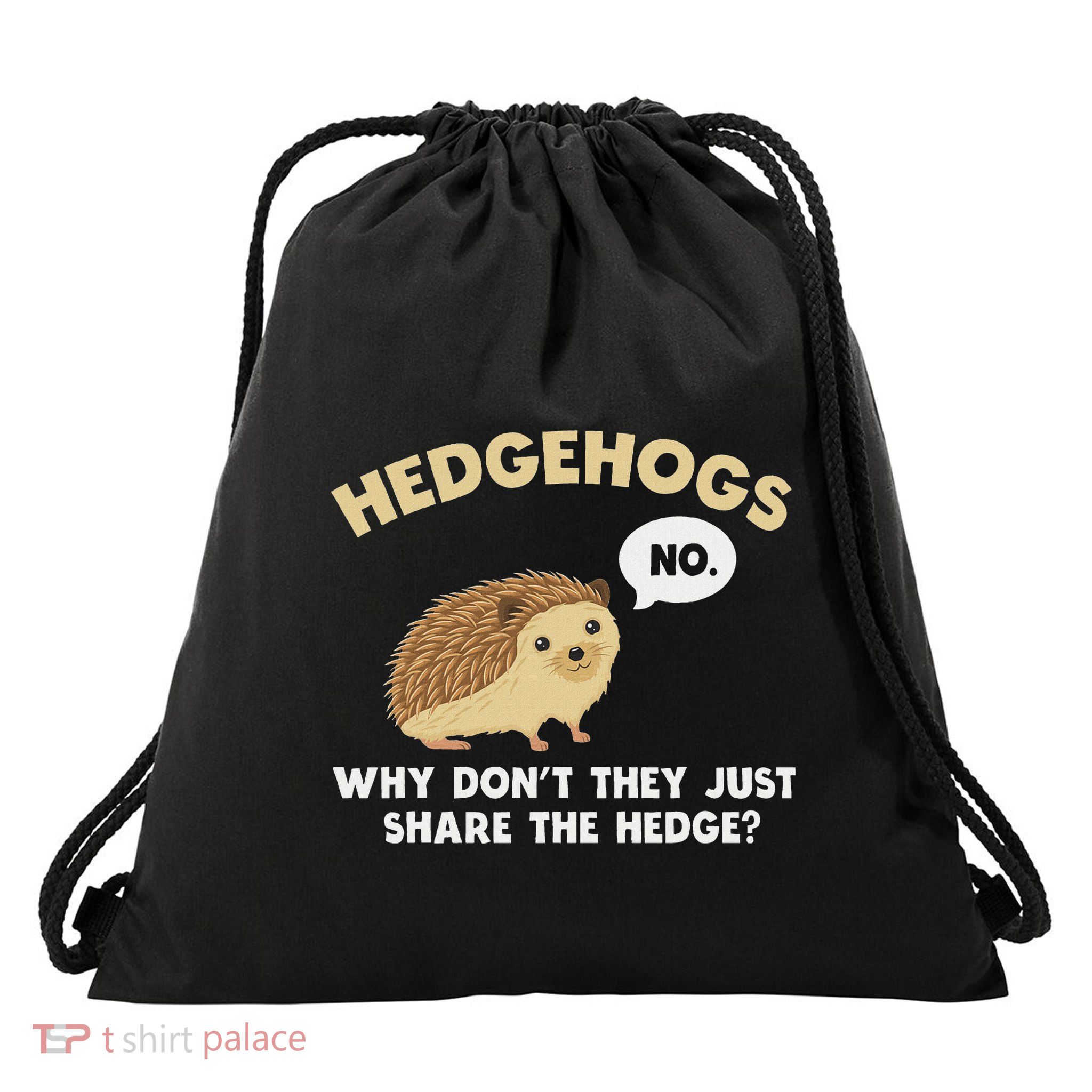 Hedgehogs Why DonT They Just Share The Hedge Funny Drawstring Bag