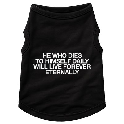 He Who Dies To Himself Daily Will Live Forever Eternally Doggie Tank