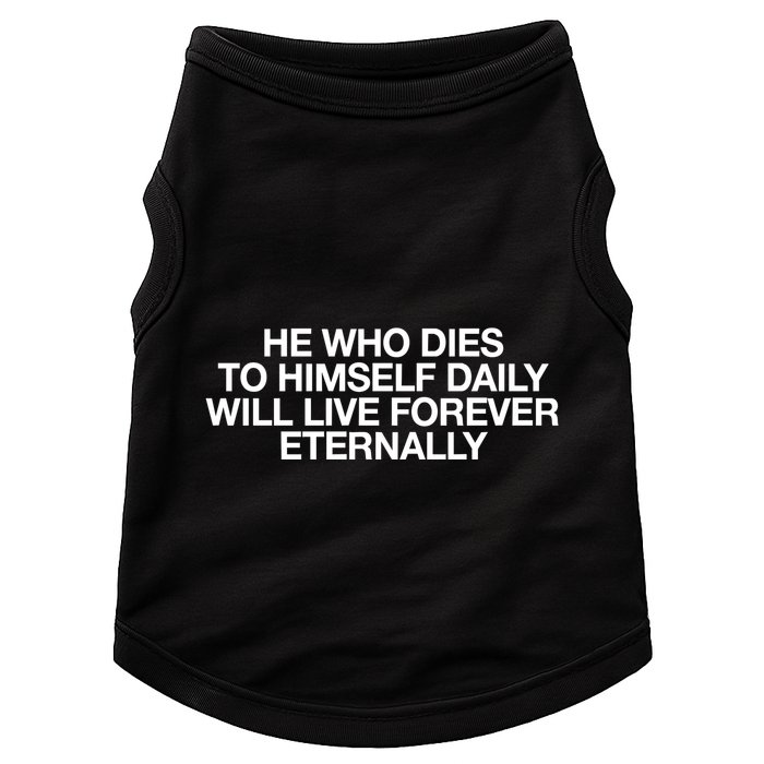 He Who Dies To Himself Daily Will Live Forever Eternally Doggie Tank