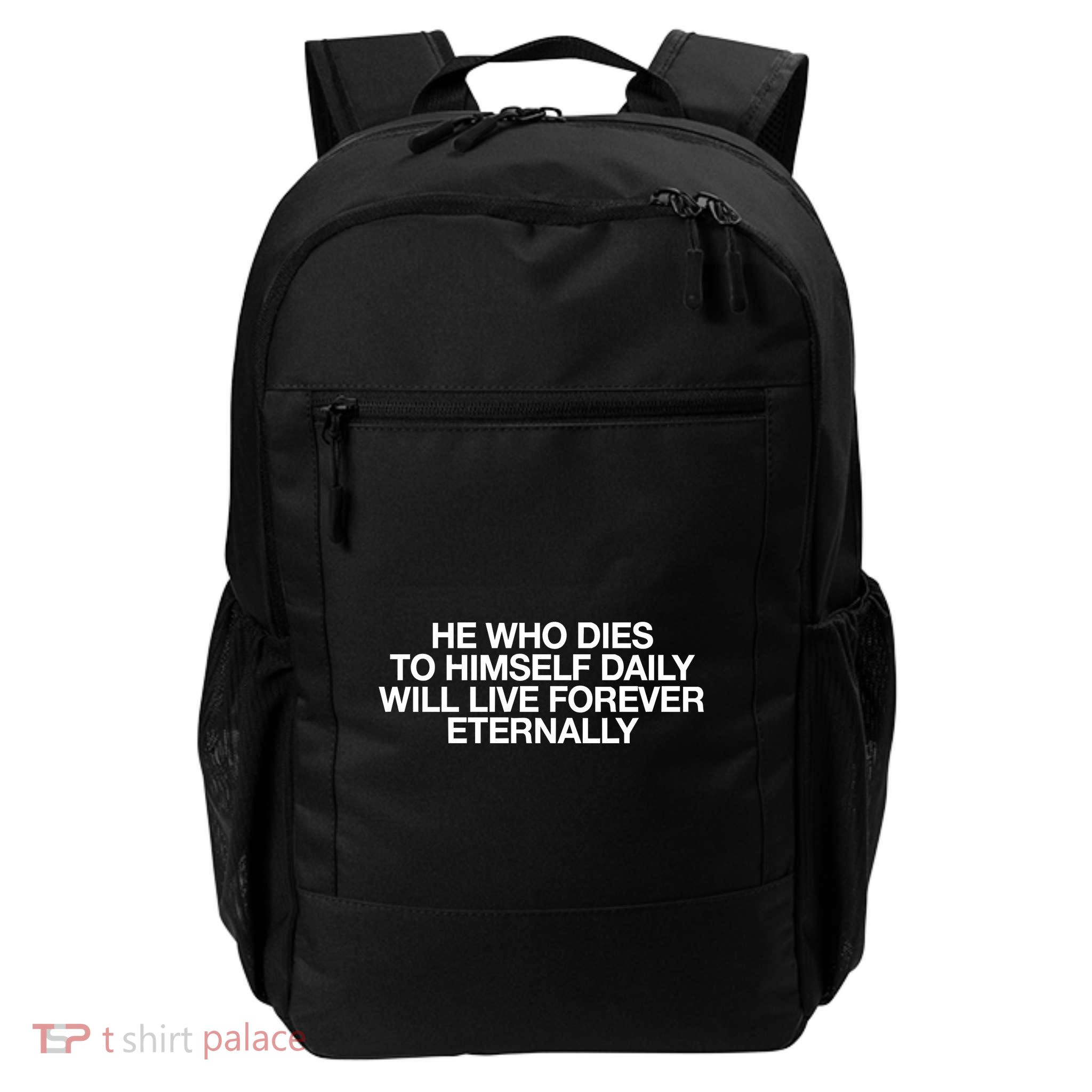 He Who Dies To Himself Daily Will Live Forever Eternally Backpack