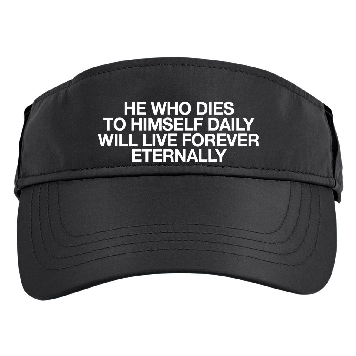 He Who Dies To Himself Daily Will Live Forever Eternally Adult Drive Performance Visor