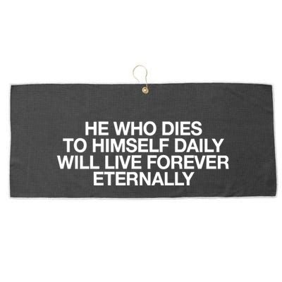 He Who Dies To Himself Daily Will Live Forever Eternally Large Microfiber Waffle Golf Towel