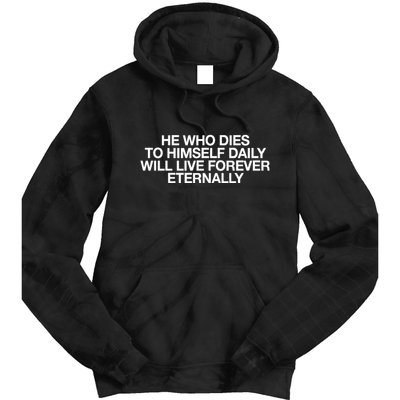He Who Dies To Himself Daily Will Live Forever Eternally Tie Dye Hoodie