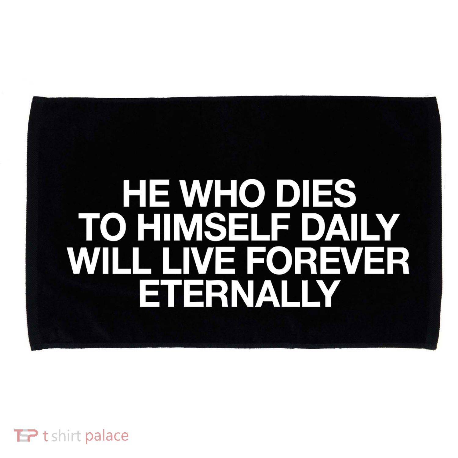 He Who Dies To Himself Daily Will Live Forever Eternally Microfiber Hand Towel