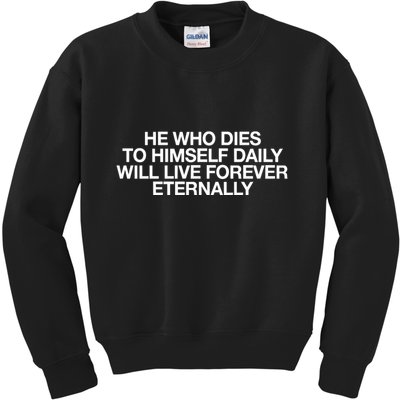 He Who Dies To Himself Daily Will Live Forever Eternally Kids Sweatshirt