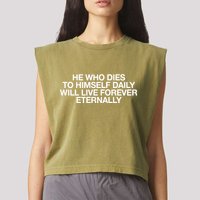 He Who Dies To Himself Daily Will Live Forever Eternally Garment-Dyed Women's Muscle Tee
