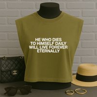 He Who Dies To Himself Daily Will Live Forever Eternally Garment-Dyed Women's Muscle Tee