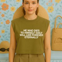 He Who Dies To Himself Daily Will Live Forever Eternally Garment-Dyed Women's Muscle Tee