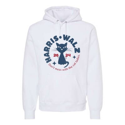 Harris Waltz Dont Mess With The Cat Ladies Kamala Tim Walz Premium Hoodie