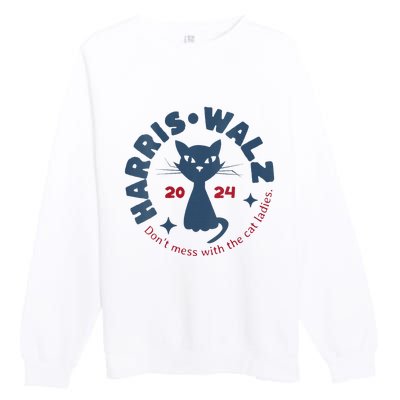 Harris Waltz Dont Mess With The Cat Ladies Kamala Tim Walz Premium Crewneck Sweatshirt