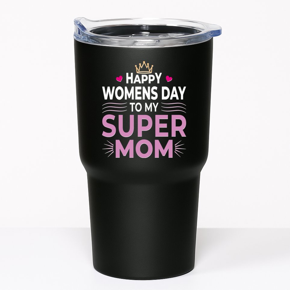 Happy Womens Day To My Super Mom Tumbler