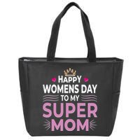 Happy Womens Day To My Super Mom Zip Tote Bag