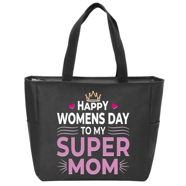 Happy Womens Day To My Super Mom Zip Tote Bag