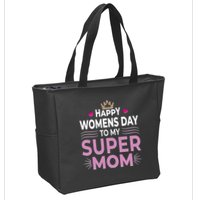 Happy Womens Day To My Super Mom Zip Tote Bag