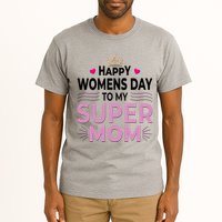 Happy Womens Day To My Super Mom Tall T-Shirt