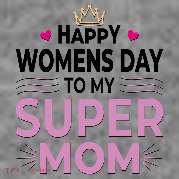 Happy Womens Day To My Super Mom Tall T-Shirt