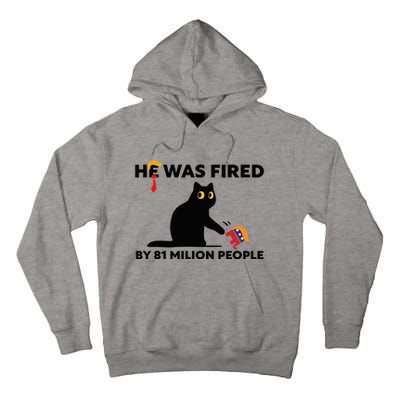 He Was Fired By 81 Million People Kamala President 2024 Tall Hoodie