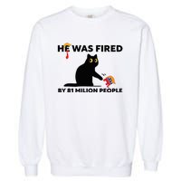 He Was Fired By 81 Million People Kamala President 2024 Garment-Dyed Sweatshirt