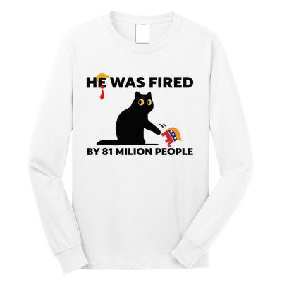 He Was Fired By 81 Million People Kamala President 2024 Long Sleeve Shirt