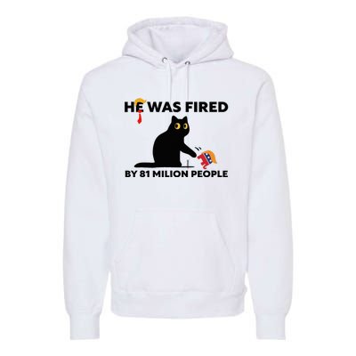 He Was Fired By 81 Million People Kamala President 2024 Premium Hoodie