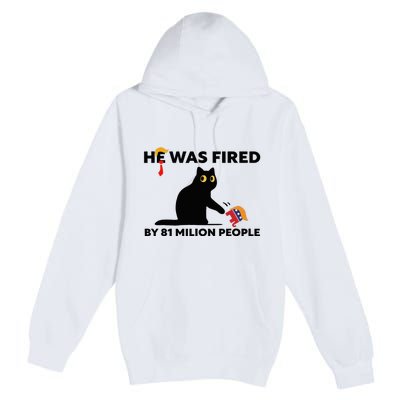 He Was Fired By 81 Million People Kamala President 2024 Premium Pullover Hoodie