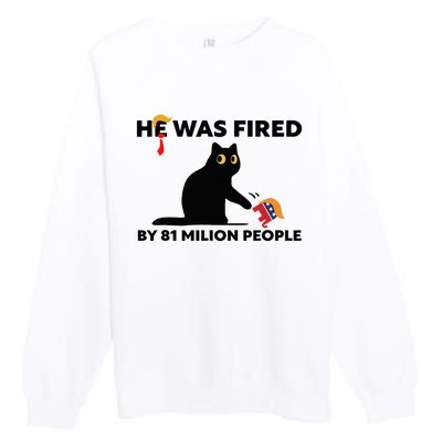 He Was Fired By 81 Million People Kamala President 2024 Premium Crewneck Sweatshirt