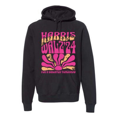 Harris Waltz For A Brighter Tomorrow Kamala Harris Waltz Premium Hoodie