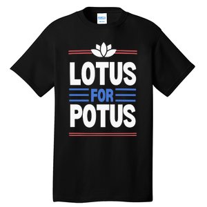 Harris Walz For Presiden Lotus For Potus Tall T-Shirt