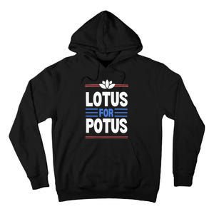 Harris Walz For Presiden Lotus For Potus Tall Hoodie