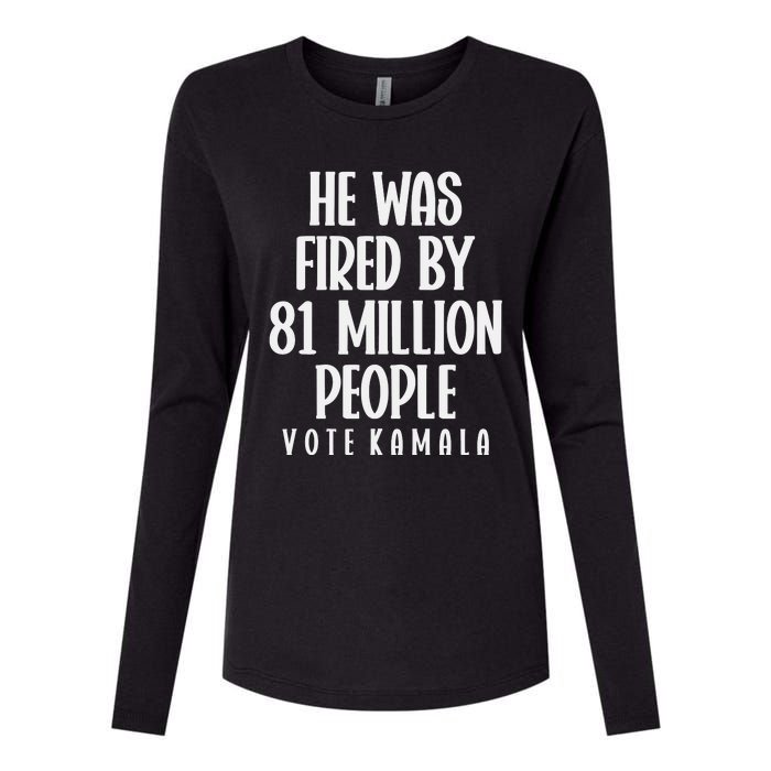 He Was Fired By 83 Million People Vote Kamala Womens Cotton Relaxed Long Sleeve T-Shirt