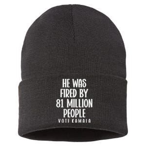 He Was Fired By 83 Million People Vote Kamala Sustainable Knit Beanie