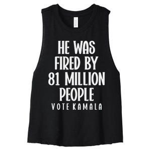 He Was Fired By 83 Million People Vote Kamala Women's Racerback Cropped Tank