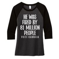 He Was Fired By 83 Million People Vote Kamala Women's Tri-Blend 3/4-Sleeve Raglan Shirt