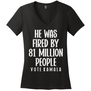 He Was Fired By 83 Million People Vote Kamala Women's V-Neck T-Shirt