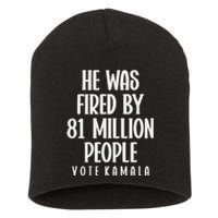 He Was Fired By 83 Million People Vote Kamala Short Acrylic Beanie