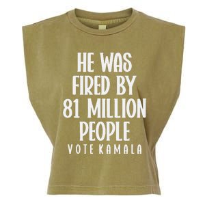 He Was Fired By 83 Million People Vote Kamala Garment-Dyed Women's Muscle Tee